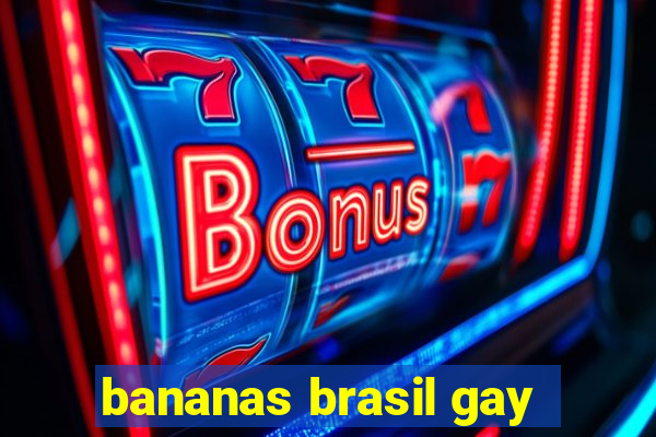 bananas brasil gay