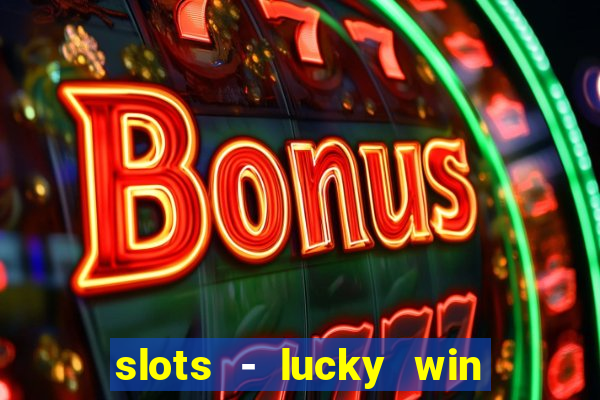 slots - lucky win casino games