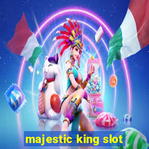 majestic king slot