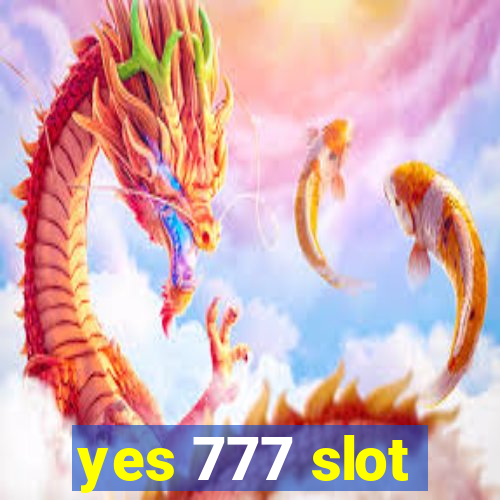 yes 777 slot