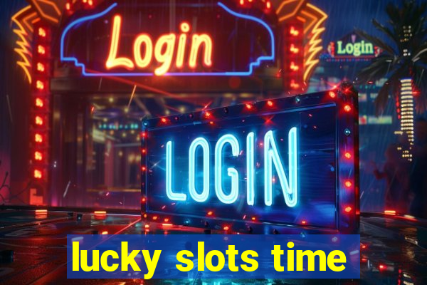 lucky slots time