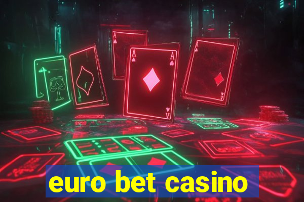 euro bet casino