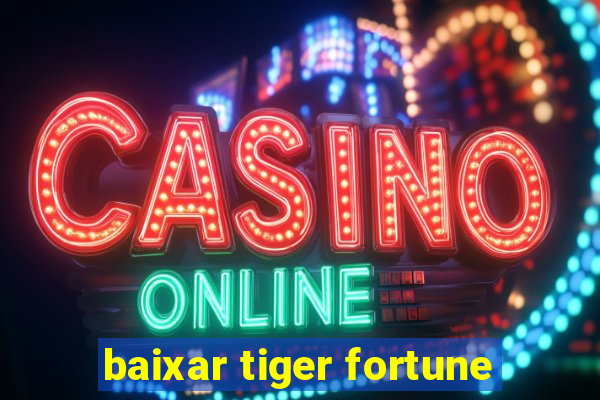 baixar tiger fortune