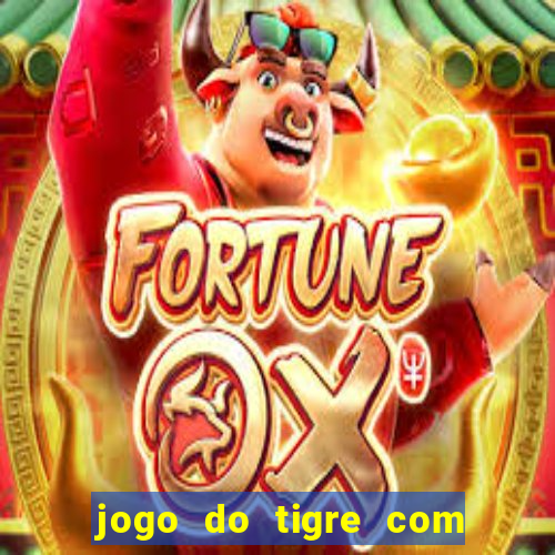 jogo do tigre com 5 reais