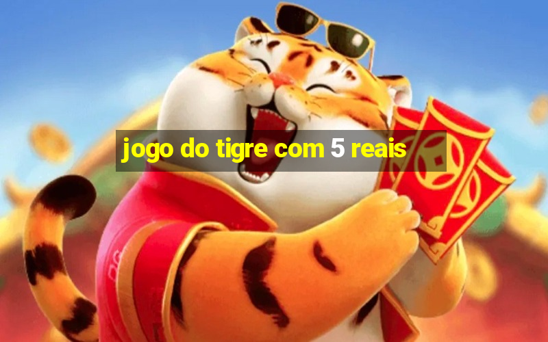 jogo do tigre com 5 reais