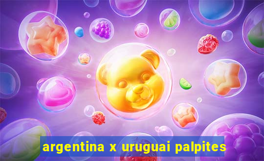 argentina x uruguai palpites