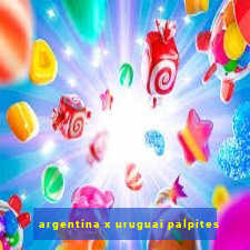 argentina x uruguai palpites