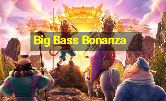 Big Bass Bonanza