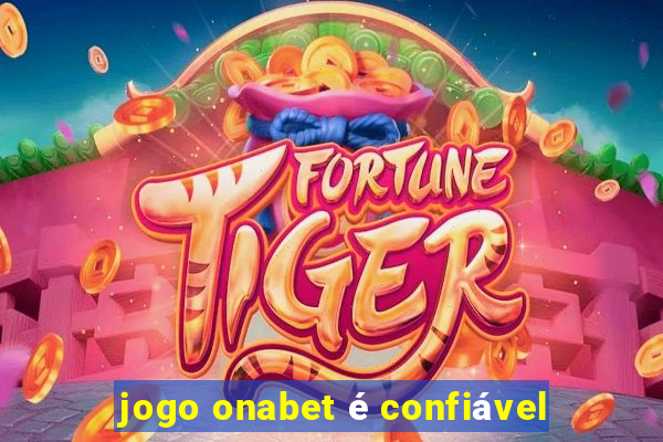 jogo onabet é confiável