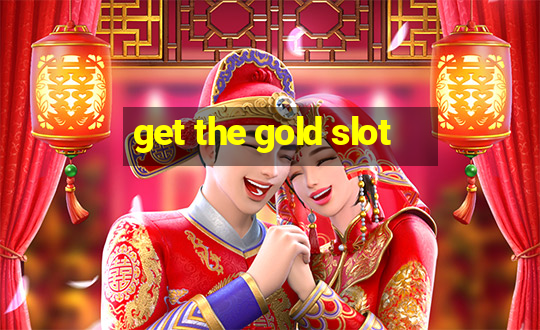 get the gold slot