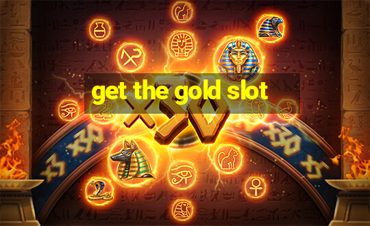 get the gold slot