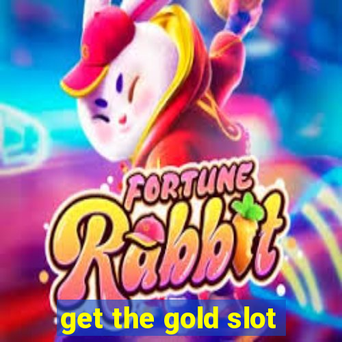 get the gold slot