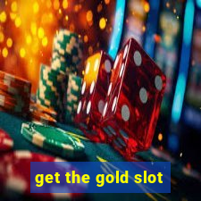 get the gold slot