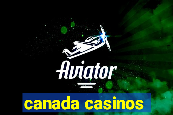 canada casinos