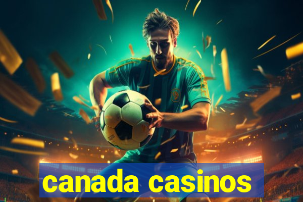 canada casinos