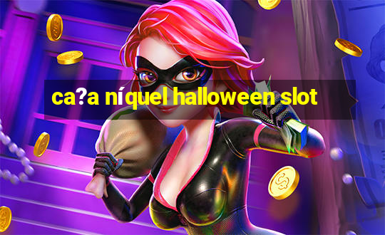 ca?a níquel halloween slot