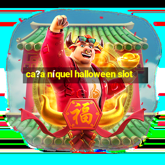 ca?a níquel halloween slot