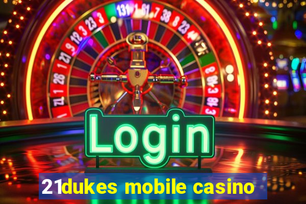 21dukes mobile casino