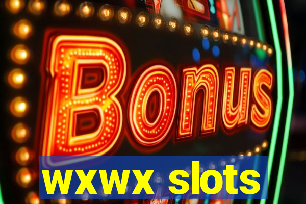 wxwx slots