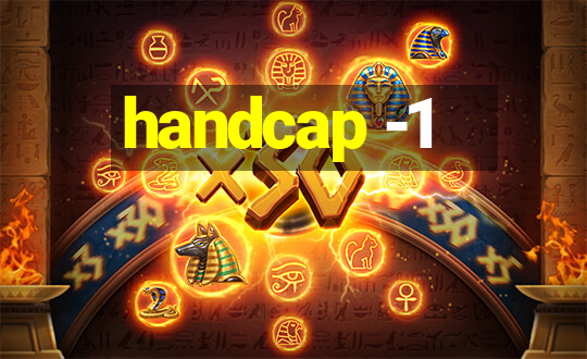 handcap -1