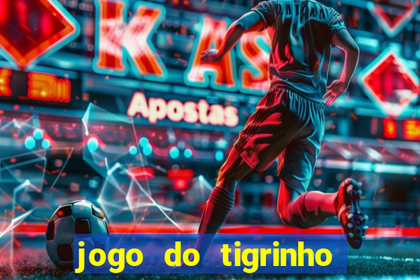 jogo do tigrinho rodadas gr谩tis