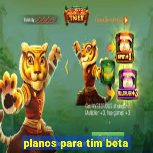 planos para tim beta