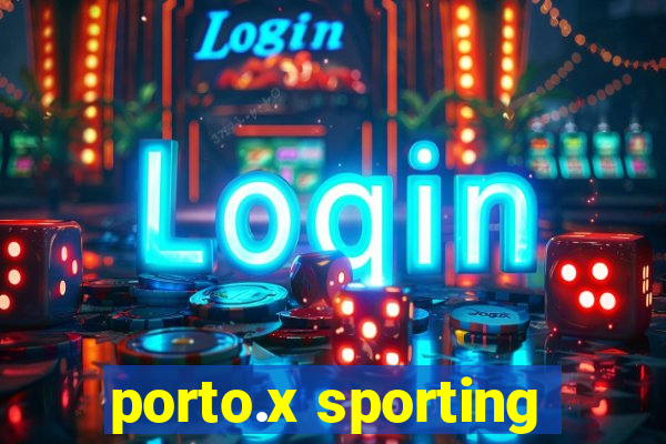 porto.x sporting