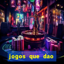 jogos que dao muito dinheiro