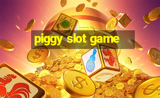 piggy slot game