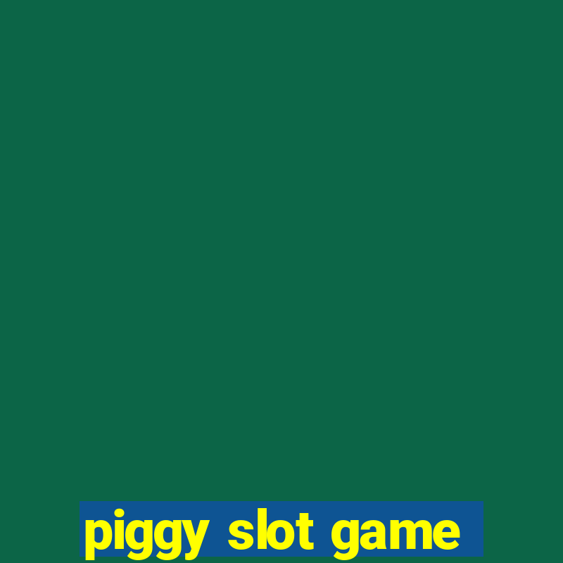 piggy slot game