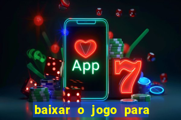 baixar o jogo para ganhar dinheiro