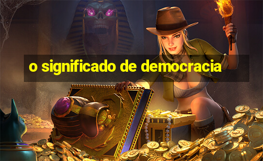 o significado de democracia