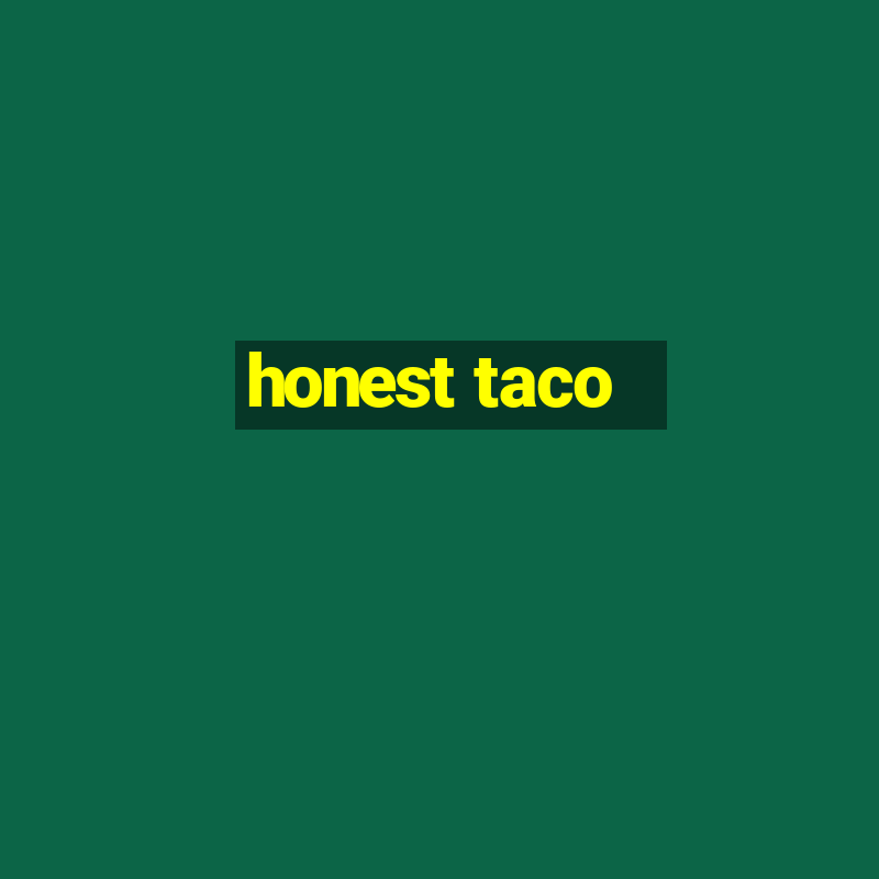 honest taco