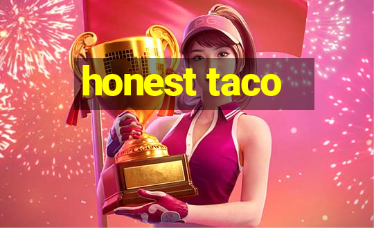 honest taco