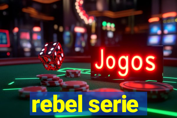 rebel serie