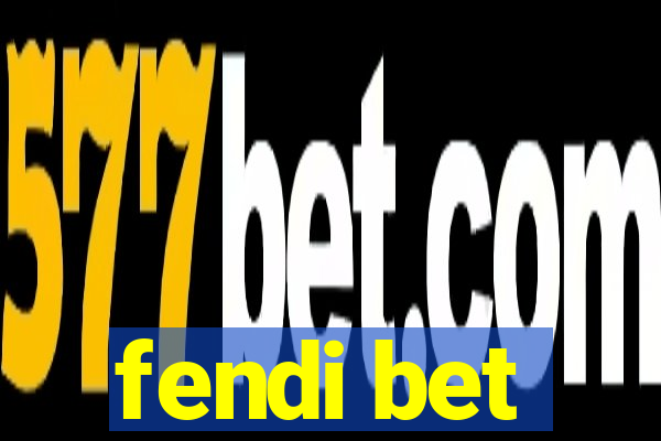 fendi bet