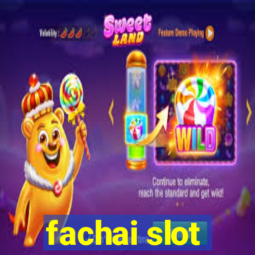 fachai slot