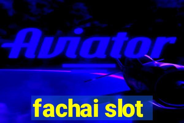 fachai slot