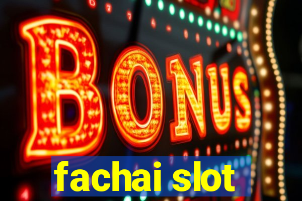 fachai slot