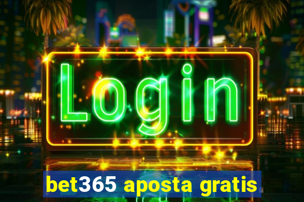 bet365 aposta gratis