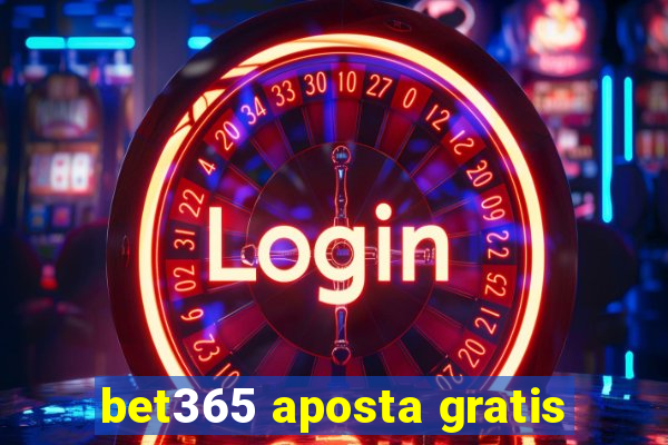 bet365 aposta gratis