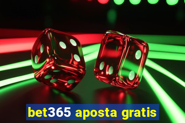 bet365 aposta gratis