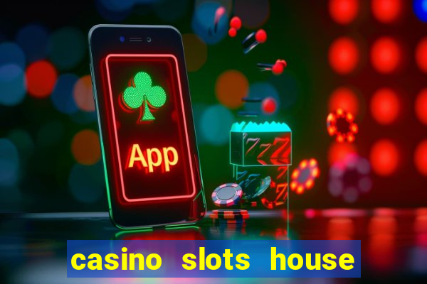 casino slots house of fun