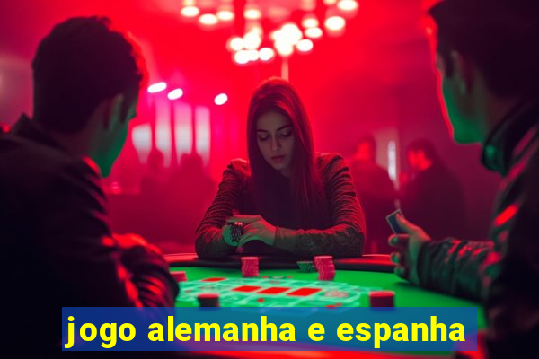 jogo alemanha e espanha