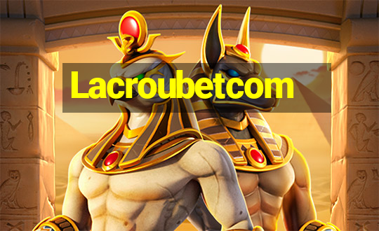 Lacroubetcom