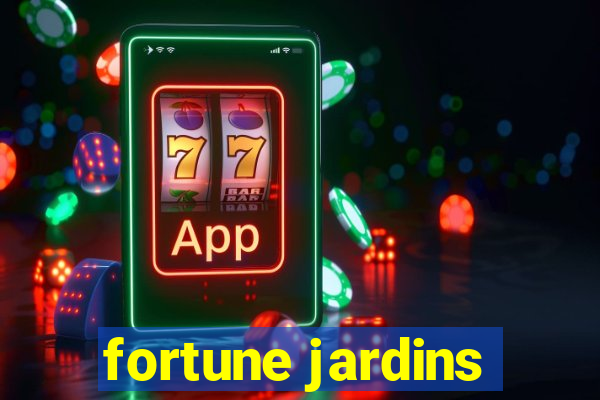 fortune jardins