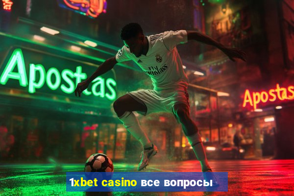 1xbet casino все вопросы