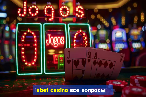 1xbet casino все вопросы