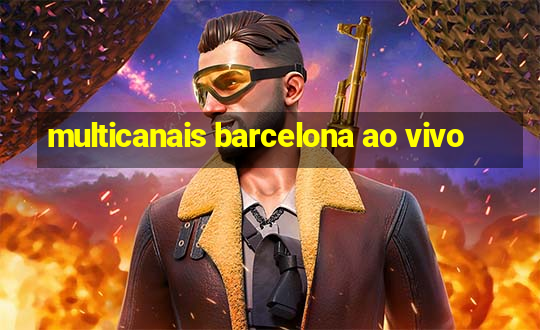 multicanais barcelona ao vivo