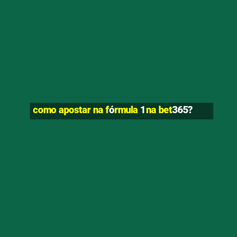 como apostar na fórmula 1 na bet365?